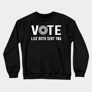 Vote Like Ruth Sand You Crewneck Sweatshirt